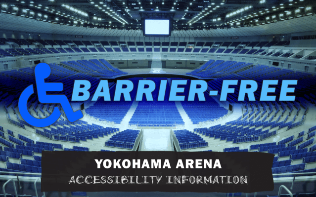 Info: Yokohama Arena Accessibility – Defective Tragedy